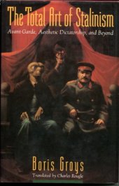 book The Total Art of Stalinism: Avant-Garde, Aesthetic Dictatorship, and Beyond