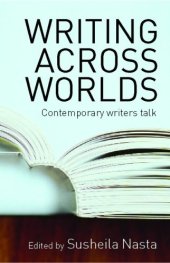 book Writing Across Worlds: Contemporary Writers Talk