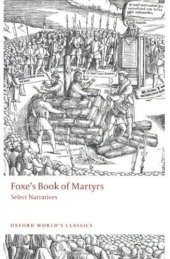 book Foxe's Book of Martyrs: Select Narratives (Oxford World's Classics)