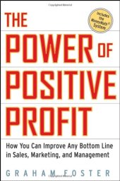 book The Power of Positive Profit: How You Can Improve Any Bottom Line in Sales, Marketing, and Management with MoneyMath