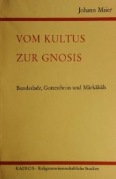 book Vom Kultus zur Gnosis. Bundeslade, Gottesthron und Markabah. Studien zur Vor- und Frühgeschichte der jüdischen Gnosis