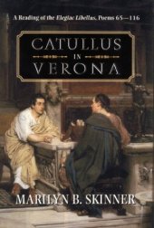 book Catullus in Verona: Reading of Elegiac Libellus, Poems 65-11