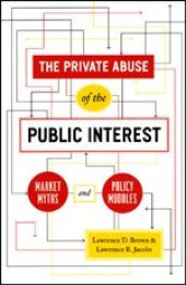 book The Private Abuse of the Public Interest: Market Myths and Policy Muddles (Chicago Studies in American Politics)