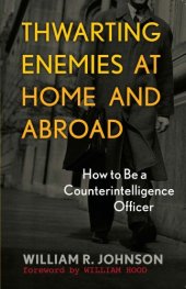 book Thwarting Enemies at Home and Abroad: How to Be a Counterintelligence Officer