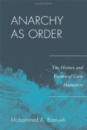 book Anarchy as Order: The History and Future of Civic Humanity (World Social Change)