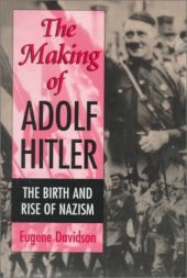 book The Making of Adolf Hitler: The Birth and Rise of Nazism