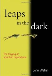 book Leaps in the Dark: The Making of Scientific Reputations