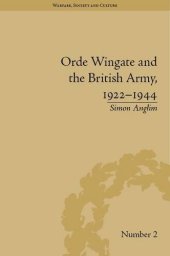 book Orde Wingate and the British Army, 1922-1944 (Warfare, Society and Culture)