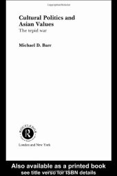 book Cultural Politics and Asian Values: The Tepid War (Routledge Advances in Asian-Pacificstudies, 6)