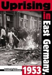 book Uprising In East Germany 1953: The Cold War, the German Question, and the First Major Upheaval Behind the Iron Curtain (National Security Archive Cold War Readers)