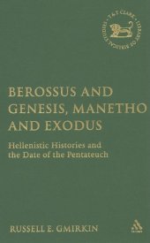 book Berossus and Genesis, Manetho and Exodus: Hellenistic Histories and the Date of the Pentateuch (The Library of Hebrew Bible Old Testament Studies)