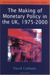 book The making of Monetary Policy  in the UK 1975-2000