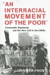 book An Interracial Movement of the Poor: Community Organizing and the New Left in the 1960s