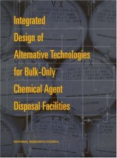 book Integrated Design of Alternative Technologies for Bulk-Only Chemical Agent Disposal Facilities (Compass Series (Washington, D.C.).)