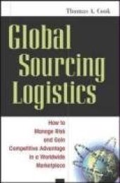 book Global Sourcing Logistics: How to Manage Risk and Gain Competitive Advantage in a Worldwide Marketplace