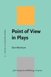 book Point of View in Plays: A Cognitive Stylistic Approach to Viewpoint in Drama and Other Text-types (Linguistic Approaches to Literature)