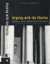 book Arguing With the Phallus: Feminist, Queer and Postcolonial Theory: A Psychoanalytic Contribution