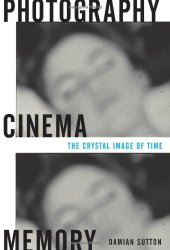 book Photography, Cinema, Memory: The Crystal Image of Time