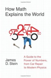 book How Math Explains the World: A Guide to the Power of Numbers, from Car Repair to Modern Physics