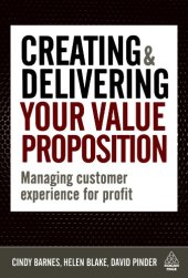 book Creating and Delivering Your Value Proposition: Managing Customer Experience for Profit