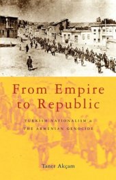 book From Empire to Republic: Turkish Nationalism and the Armenian Genocide