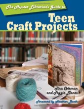 book The Hipster Librarian's Guide to Teen Craft Projects (Hipster Librarian's Guide To...)