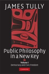 book Public Philosophy in a New Key: Volume 1, Democracy and Civic Freedom (Ideas in Context) (v. 1)