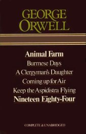 book George Orwell: Animal Farm, Burmese Days, A Clergyman's Daughter, Coming Up for Air, Keep the Aspidistra Flying, Nineteen Eighty-Four: Complete & Unabridged