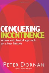 book Conquering Incontinence: A New and Physical Approach to a Freer Lifestyle