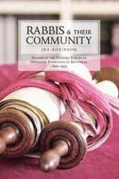 book Rabbis and Their Community: Studies in the Eastern European Orthodox Rabbinate in Montreal, 1896–1930