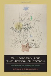 book Philosophy and the Jewish Question: Mendelssohn, Rosenzweig, and Beyond