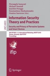 book Information Security Theory and Practices. Security and Privacy of Pervasive Systems and Smart Devices: 4th IFIP WG 11.2 International Workshop, WISTP 2010, Passau, Germany, April 12-14, 2010. Proceedings