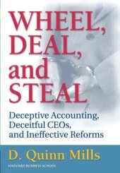 book Wheel, Deal, and Steal: Deceptive Accounting, Deceitful CEOs, and Ineffective Reforms