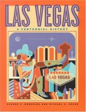 book Las Vegas: A Centennial History (Wilber S. Shepperson Series in Nevada History)