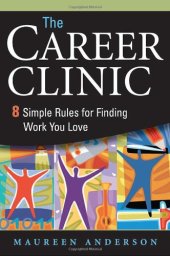 book The Career Clinic: Eight Simple Rules for Finding Work You Love