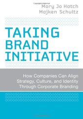 book Taking Brand Initiative: How Companies Can Align Strategy, Culture, and Identity Through Corporate Branding