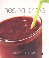 book Healing Drinks: Juices, Teas, Soups, Smoothies