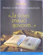 book Knjiga o hrvatskoj glagoljici  ''Ja slovo znajuci govorim...''