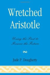 book Wretched Aristotle: Using the Past to Rescue the Future