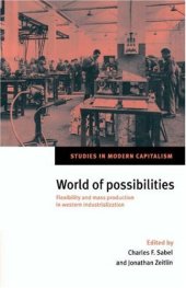 book World of Possibilities: Flexibility and Mass Production in Western Industrialization (Studies in Modern Capitalism)