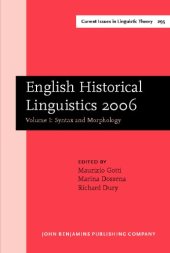 book English Historical Linguistics 2006: Selected Papers from the Fourteenth International Conference on English Historical Linguistics (ICEHL 14), Bergamo, 21–25 August 2006. Volume I: Syntax and Morphology