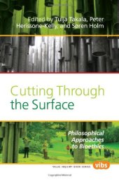 book Cutting Through the Surface: Philosophical Approaches to Bioethics (Value Inquiry Book Series. Values in Bioethics, 211)