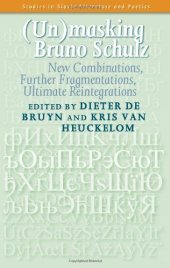 book (Un)masking Schulz: New Combinations, Further Fragmentations, Ultimate Reintegrations (Studies in Slavic Literature & Poetics)