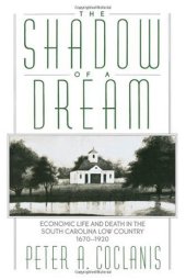 book The Shadow of a Dream: Economic Life and Death in the South Carolina Low Country, 1670-1920