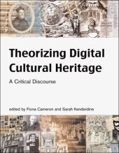 book Theorizing Digital Cultural Heritage: A Critical Discourse (Media in Transition)