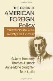 book The Crisis of American Foreign Policy: Wilsonianism in the Twenty-first Century