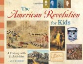 book The American Revolution for Kids: A History with 21 Activities (For Kids series)