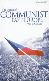 book The Demise of Communist East Europe: 1989 in Context (Historical Endings)