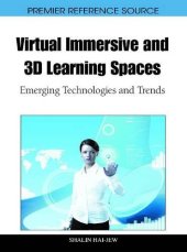 book Virtual Immersive and 3D Learning Spaces: Emerging Technologies and Trends