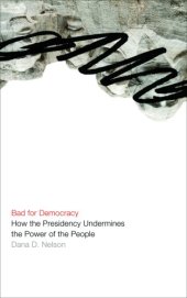 book Bad for Democracy: How the Presidency Undermines the Power of the People